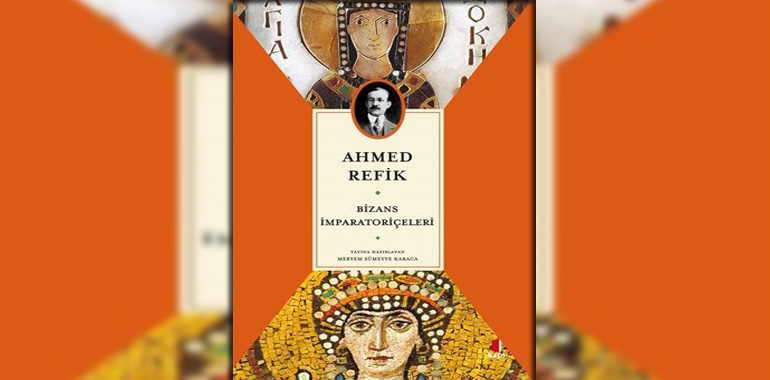 Bizans İmparatoriçeleri Kitap Özeti Ahmed Refik