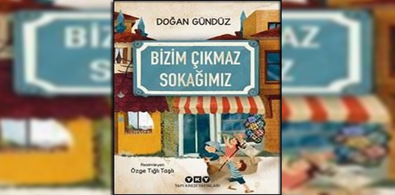 Bizim Çıkmaz Sokağımız Kitap Özeti Doğan Gündüz