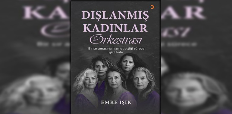 Dışlanmış Kadınlar Orkestrası Kitap Özeti Emre Işık