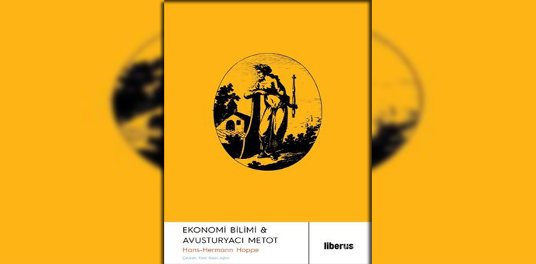 Ekonomi Bilimi & Avusturyacı Metot Kitap Özeti Hans Hermann Hoppe