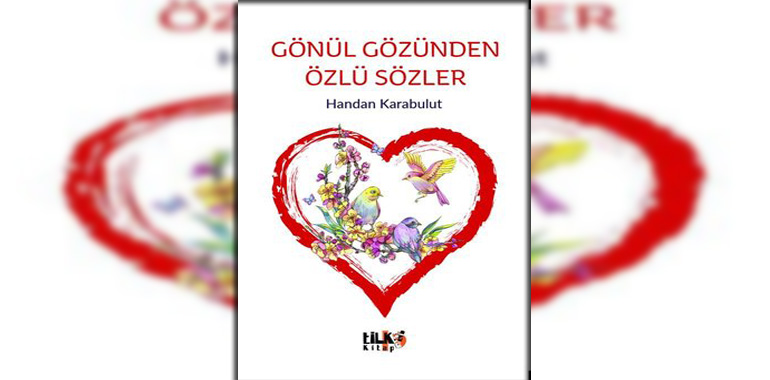 Gönül Gözünden Özlü Sözler Kitap Özeti Handan Karabulut