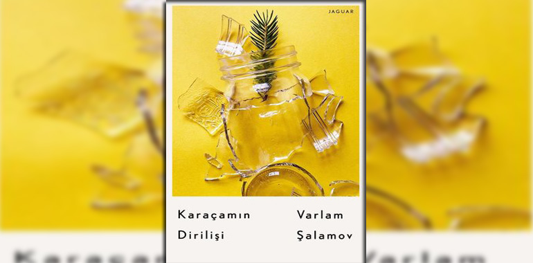 Karaçamın Dirilişi Kitap Özeti Varlam Şalamov