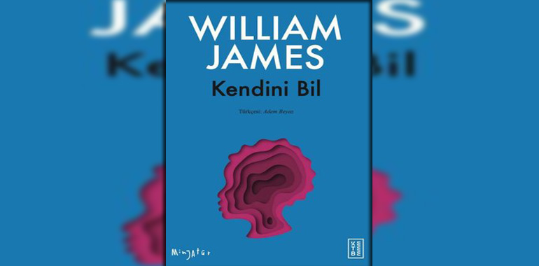 Kendini Bil-Minyatür Kitap Özeti William James