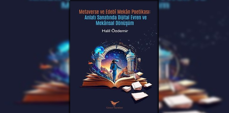 Metaverse ve Edebi Mekan Poetikası Kitap Özeti Halil Özdemir