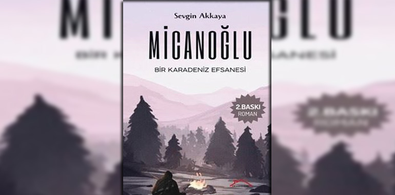 Micanoğlu - Bir Karadeniz Efsanesi Kitap Özeti Sevgin Akkaya