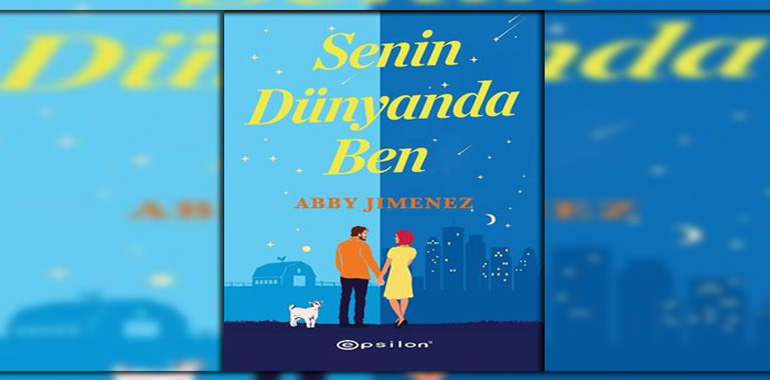 Senin Dünyanda Ben Kitap Özeti Abby Jimenez
