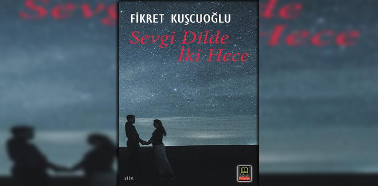 Sevgi Dilde İki Hece Kitap Özeti Fikret Kuşçuoğlu