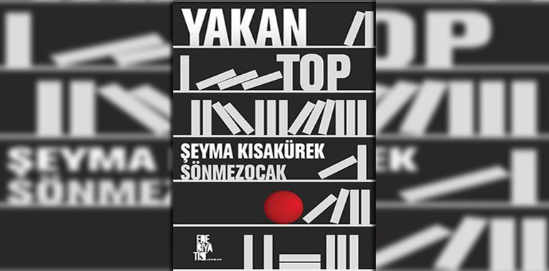 Yakan Top Kitap Özeti Şeyma Kısakürek Sönmezocak