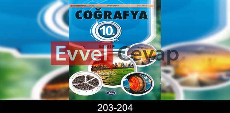 10. Sınıf Coğrafya Ders Kitabı Cevapları Tutku Yayıncılık Sayfa 203-204