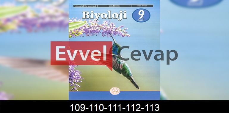 9. Sınıf Biyoloji Ders Kitabı Cevapları Sayfa 109-110-111-112-113