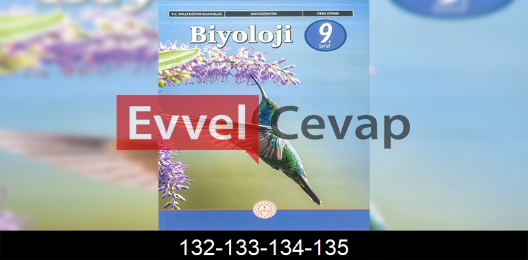 9. Sınıf Biyoloji Ders Kitabı Cevapları Sayfa 132-133-134-135