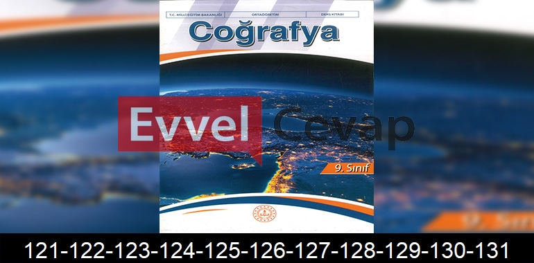 9. Sınıf Coğrafya Ders Kitabı Cevapları Meb Yayıncılık Sayfa 121-122-123-124-125-126-127-128-129-130-131