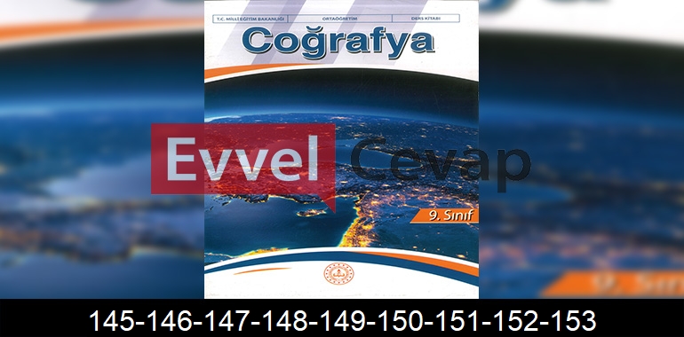 9. Sınıf Coğrafya Ders Kitabı Cevapları Meb Yayıncılık Sayfa 145-146-147-148-149-150-151-152-153