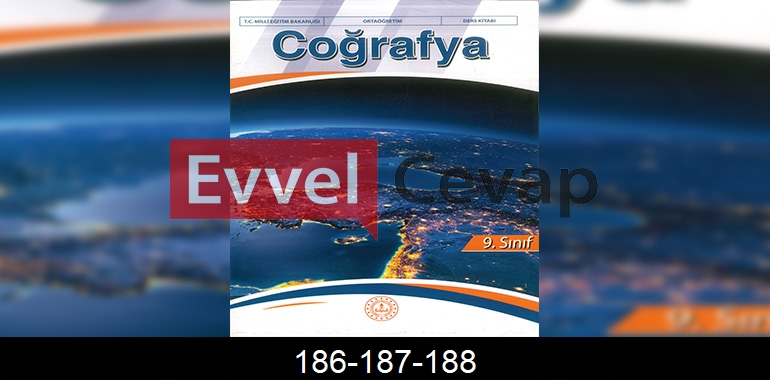 9. Sınıf Coğrafya Ders Kitabı Cevapları Meb Yayıncılık Sayfa 186-187-188