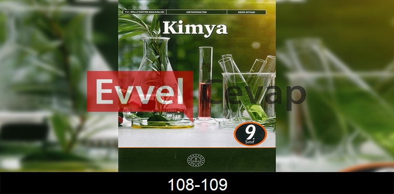 9. Sınıf Kimya Ders Kitabı Cevapları Sayfa 108-109
