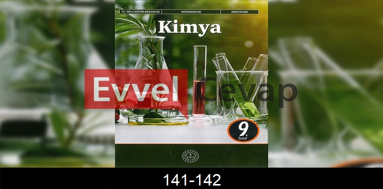 9. Sınıf Kimya Ders Kitabı Cevapları Sayfa 141-142