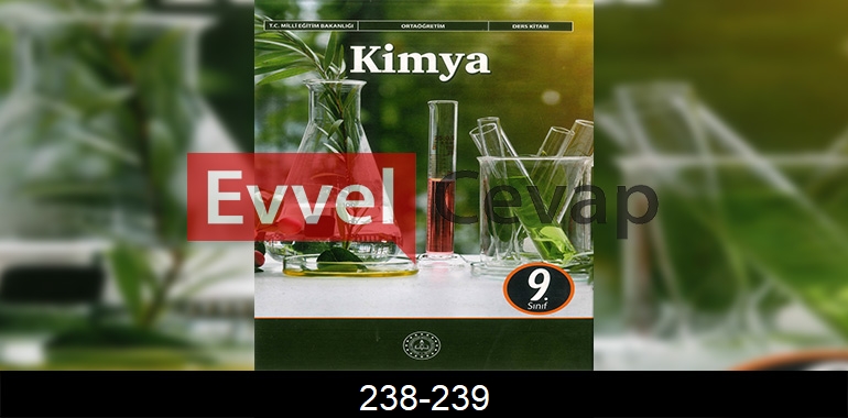 9. Sınıf Kimya Ders Kitabı Cevapları Sayfa 238-239