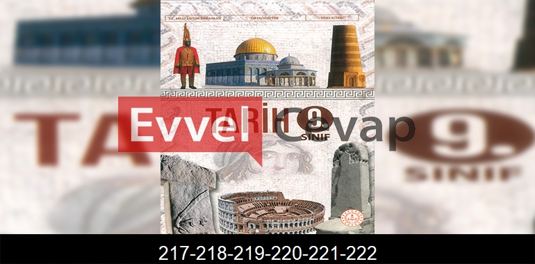 9. Sınıf Tarih Ders Kitabı Cevapları Sayfa 217-218-219-220-221-222
