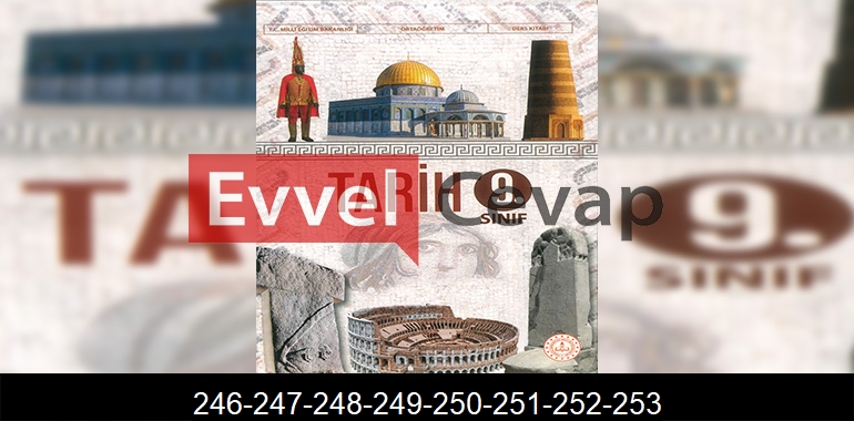 9. Sınıf Tarih Ders Kitabı Cevapları Sayfa 246-247-248-249-250-251-252-253