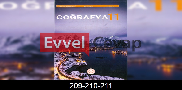 11. Sınıf Coğrafya Ders Kitabı Cevapları Sayfa 209-210-211
