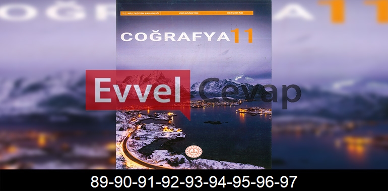 11. Sınıf Coğrafya Ders Kitabı Cevapları Sayfa 89-90-91-92-93-94-95-96-97
