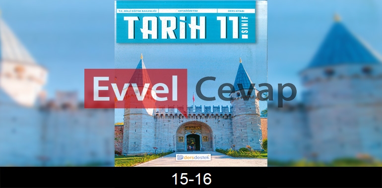 11. Sınıf Tarih Ders Kitabı Cevapları Dersdestek Sayfa 15-16