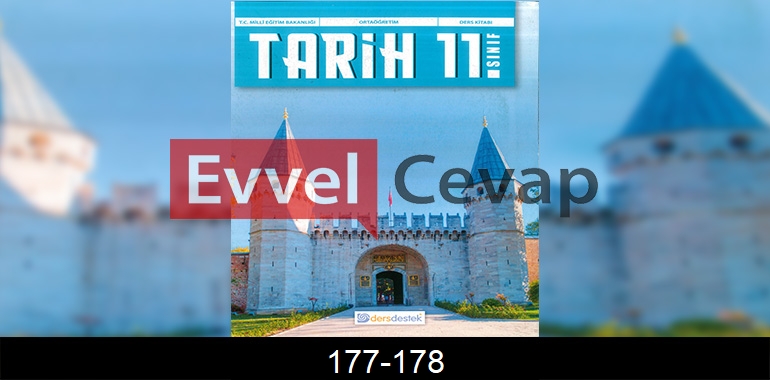 11. Sınıf Tarih Ders Kitabı Cevapları Dersdestek Sayfa 177-178