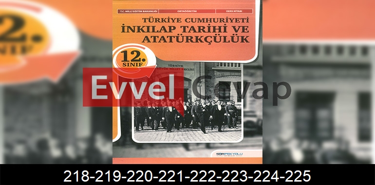 12. Sınıf Tarih Ders Kitabı Cevapları SDR İpekyolu Yayınları Sayfa 218-219-220-221-222-223-224-225