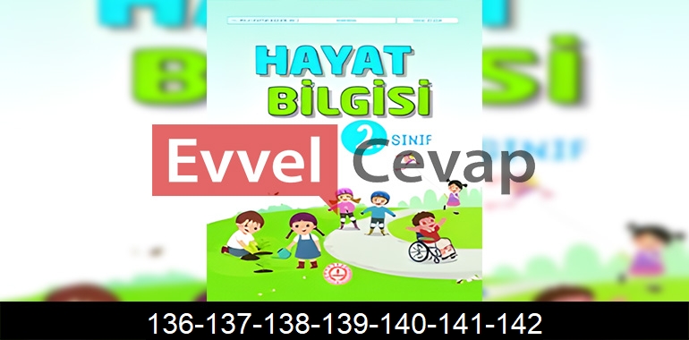 2. Sınıf Hayat Bilgisi Kitabı Cevapları Sayfa 136-137-138-139-140-141-142