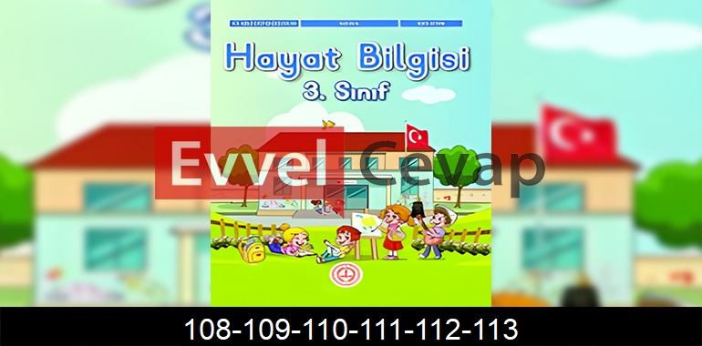 3. Sınıf Hayat Bilgisi Ders Kitabı Cevapları Sayfa 108-109-110-111-112-113