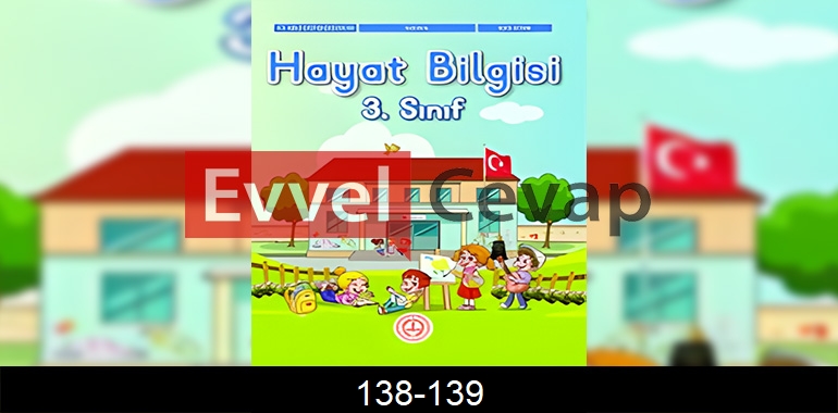 3. Sınıf Hayat Bilgisi Ders Kitabı Cevapları Sayfa 138-139