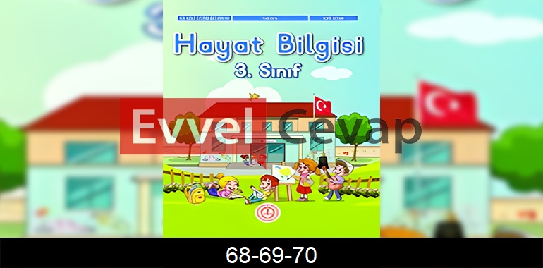 3. Sınıf Hayat Bilgisi Ders Kitabı Cevapları Sayfa 68-69-70