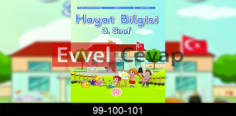 3. Sınıf Hayat Bilgisi Ders Kitabı Cevapları Sayfa 99-100-101