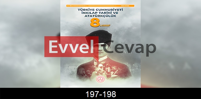 8. Sınıf İnkılap Tarihi Cevapları Meb Yayınları Sayfa 197-198
