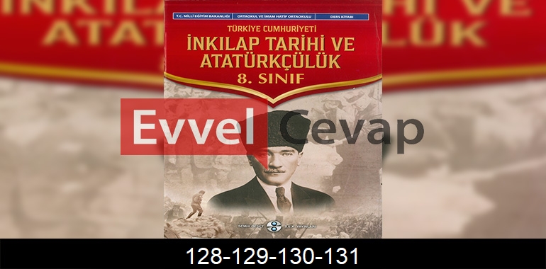 8. Sınıf İnkılap Tarihi Cevapları Sek Yayınları Sayfa 128-129-130-131