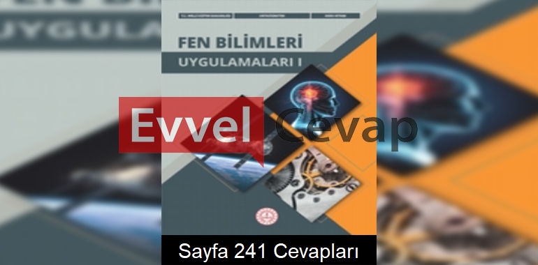 Fen Bilimleri Uygulamaları 1 Ders Kitabı Cevapları Sayfa 241