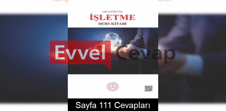 İşletme Ders Kitabı Cevapları Sayfa 111