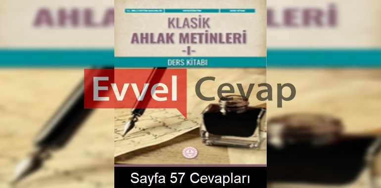 Klasik Ahlak Metinleri Ders Kitabı Cevapları Sayfa 57