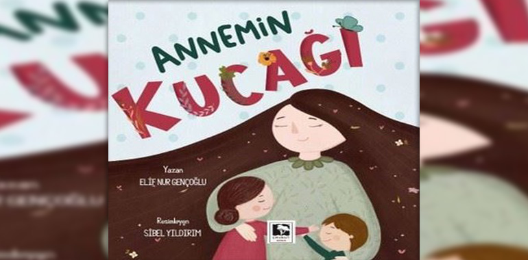 Annemin Kucağı Kitap Özeti Elif Nur Gençoğlu