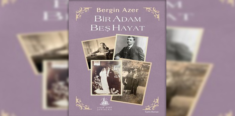Bir Adam Beş Hayat Kitap Özeti Bergin Azer