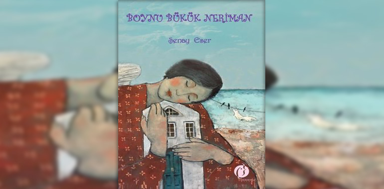 Boynu Bükük Neriman Kitap Özeti Şenay Eser