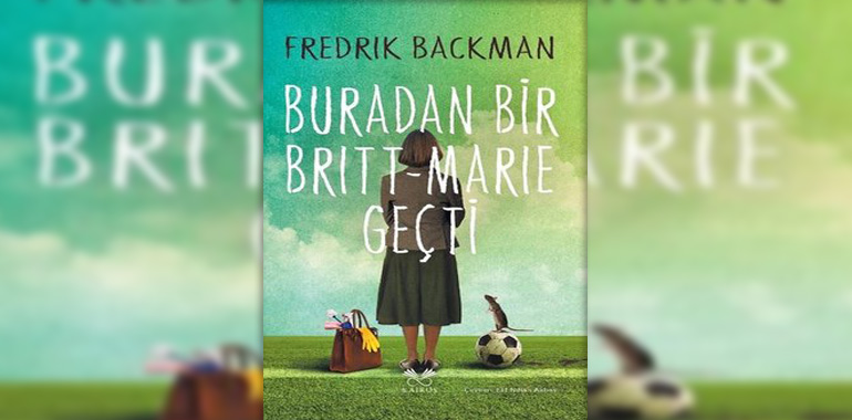 Buradan Bir Britt - Marie Geçti Kitap Özeti Fredrik Backman