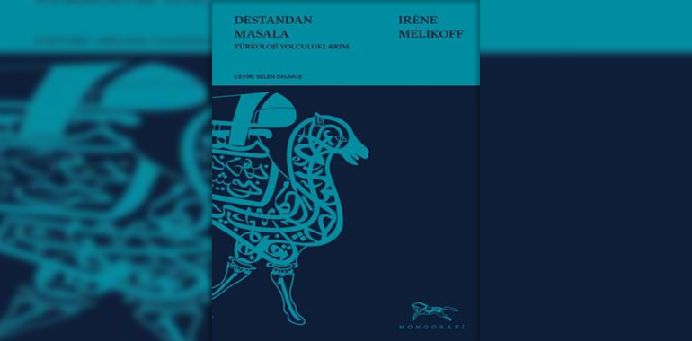 Destandan Masala - Türkoloji Yolculuklarım Kitap Özeti Irene Melikoff