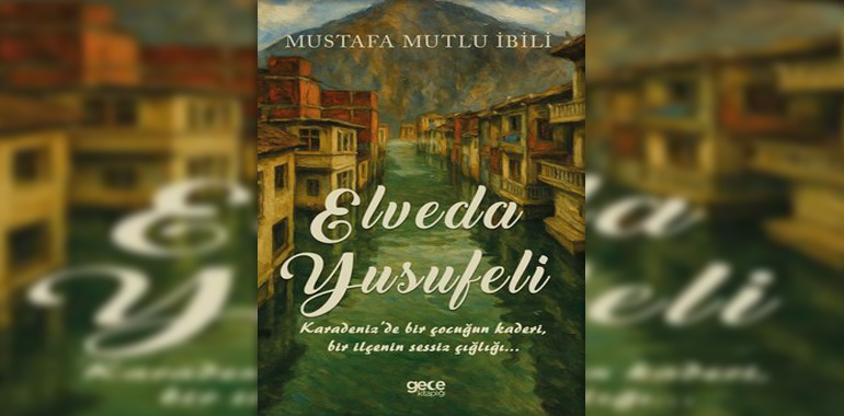 Elveda Yusufeli Kitap Özeti Mustafa Mutlu İbili