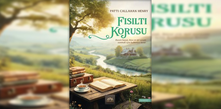 Fısıltı Korusu Kitap Özeti Patti Callahan Henry