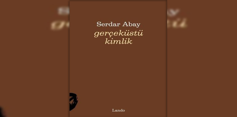 Gerçeküstü Kimlik Kitap Özeti Serdar Abay