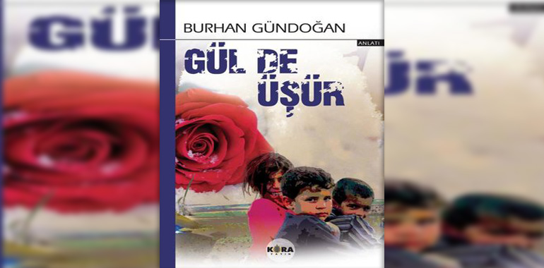 Gül de Üşür Kitap Özeti Burhan Gündoğan