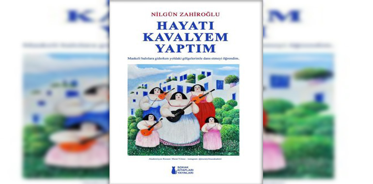Hayatı Kavalyem Yaptım Kitap Özeti Nilgün Zahiroğlu