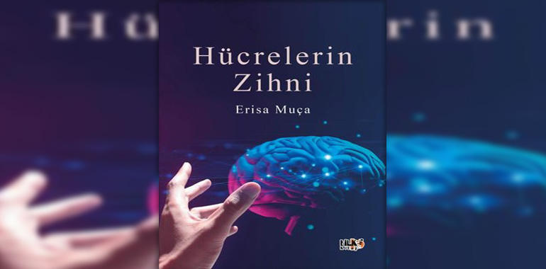 Hücrelerin Zihni Kitap Özeti Erisa Muça