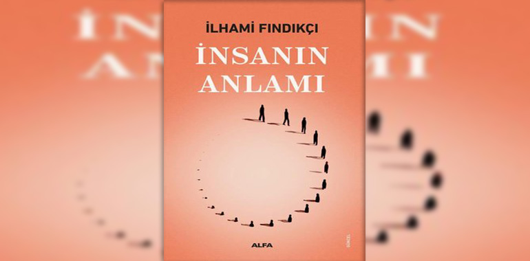İnsanın Anlamı Kitap Özeti İlhami Fındıkçı